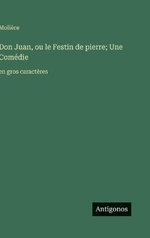 Don Juan, ou le Festin de pierre; Une Comedie