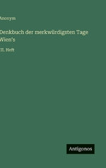 Denkbuch der merkwuerdigsten Tage Wien's