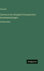 Jahrbuch der Koeniglich Preussischen Kunstsammlungen
