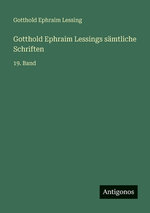 Gotthold Ephraim Lessings saemtliche Schriften