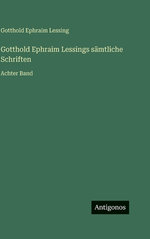 Gotthold Ephraim Lessings saemtliche Schriften