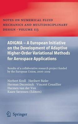 ADIGMA - A European Initiative on the Development of Adaptive Higher-Order Variational Methods for Aerospace Applications