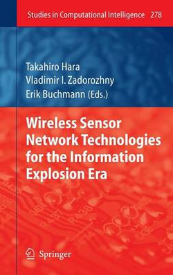 Wireless Sensor Network Technologies for the Information Explosion Era