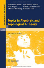 Topics in Algebraic and Topological K-Theory