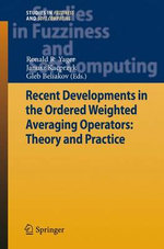Recent Developments in the Ordered Weighted Averaging Operators: Theory and Practice Recent Developments in the Ordered Weighted Averaging Operators: Theory and Practice