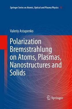 Polarization Bremsstrahlung on Atoms, Plasmas, Nanostructures and Solids