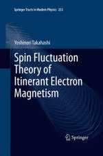 Spin Fluctuation Theory of Itinerant Electron Magnetism
