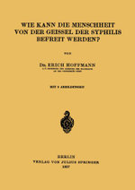 Wie Kann die Menschheit von der Geissel der Syphilis Befreit Werden?