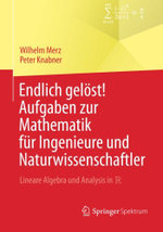 Endlich geloest! Aufgaben zur Mathematik fuer Ingenieure und Naturwissenschaftler