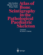 Atlas of Bone Scintigraphy in the Pathological Paediatric Skeleton