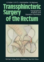 Transsphincteric Surgery of the Rectum Transsphincteric Surgery of the Rectum