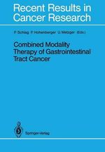 Combined Modality Therapy of Gastrointestinal Tract Cancer Combined Modality Therapy of Gastrointestinal Tract Cancer