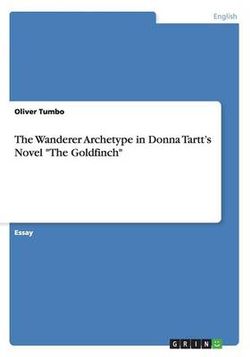 The Wanderer Archetype in Donna Tartt's Novel "The Goldfinch"