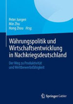 Waehrungspolitik und Wirtschaftsentwicklung in Nachkriegsdeutschland