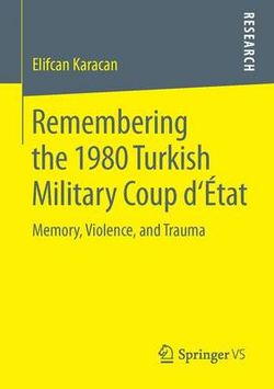 Remembering the 1980 Turkish Military Coup D'État Remembering the 1980 Turkish Military Coup D'État