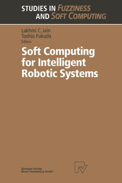 Soft Computing for Intelligent Robotic Systems