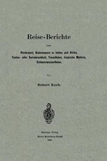 Reise-Berichte ueber Rinderpest, Bubonenpest in Indien und Afrika, Tsetse- oder Surrakrankheit, Texasfieber, tropische Malaria, Schwarzwasserfieber