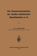 Die Gesamtorganisation der Berlin-Anhaltischen Maschinenbau-A. -G.