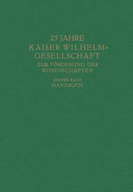 25 Jahre Kaiser Wilhelm-Gesellschaft Zur Förderung der Wissenschaften