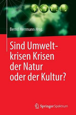 Sind Umweltkrisen Krisen der Natur Oder der Kultur?
