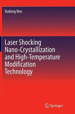 Laser Shocking Nano-Crystallization and High-Temperature Modification Technology