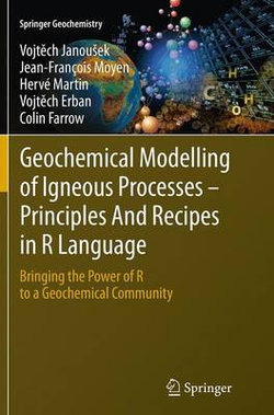 Geochemical Modelling of Igneous Processes - Principles And Recipes in R Language