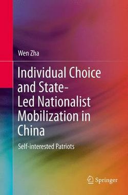 Individual Choice and State-Led Nationalist Mobilization in China Individual Choice and State-Led Nationalist Mobilization in China