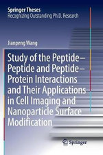 Study of the Peptide-Peptide and Peptide-Protein Interactions and Their Applications in Cell Imaging and Nanoparticle Surface Modification