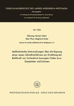 Messtechnische Untersuchungen ueber die Eignung eines neuen Schnellverfahrens zur Ermittlung der Reisskraft von fortlaufend bewegten Faeden bzw. Gespinsten und Zwirnen