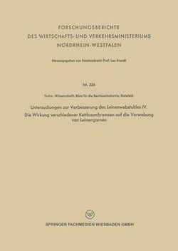 Untersuchungen zur Verbesserung des Leinenwebstuhles IV. Die Wirkung verschiedener Kettbaumbremsen auf die Verwebung von Leinengarnen