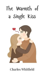 The Warmth of a Single Kiss