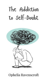 The Addiction to Self-Doubt