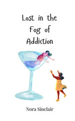 Lost in the Fog of Addiction