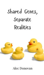 Shared Genes, Separate Realities