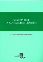 Lexikon Zur Byzantinischen Grazitat Besonders Des 9.-12. Jahrhundets / Lexikon Zur Byzantinischen Grazitat Besonders Des 9.-12. Jahrhunderts