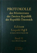 Die Protokolle des Ministerrates der Zweiten Republik der Republik Osterreich. Kabinett Leopol Figl I 20. Dezember 1945 Bis 8. November 1949. Band 11
