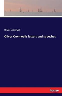 Oliver Cromwells letters and speeches