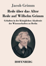 Rede ueber das Alter / Rede auf Wilhelm Grimm
