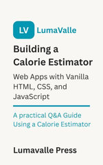 Building a Calorie Estimator Web App : with Vanilla HTML, CSS, and JavaScript.
