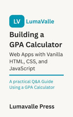 Building a GPA Calculator Web App with Vanilla HTML, CSS, and JavaScript.