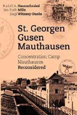 St Georgen - Gusen - Mauthausen Concentration Camp Mauthausen Reconsidered