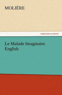Le Malade Imaginaire. English