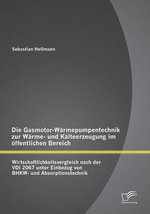 Die Gasmotor-Waermepumpentechnik zur Waerme- und Kaelteerzeugung im oeffentlichen Bereich