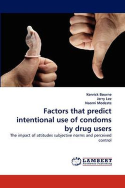 Factors that predict intentional use of condoms by drug users
