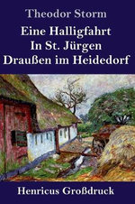 Eine Halligfahrt / In St. Juergen / Draussen im Heidedorf (Grossdruck)