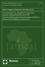Environmental Law and Policy in Cameroon - Towards Making Africa the Tree of Life - Droit Et Politique de l'Environnement Au Cameroun - Afin de Faire de l'Afrique l'Arbre de Vie