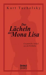 Das Laecheln der Mona Lisa. Gesammelte Artikel aus der 'Weltbuehne'