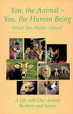 You, the Animal – You, the Human Being. Which Has Higher Values?