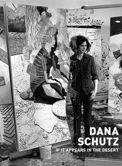 Dana Schutz: If It Appears in the Desert