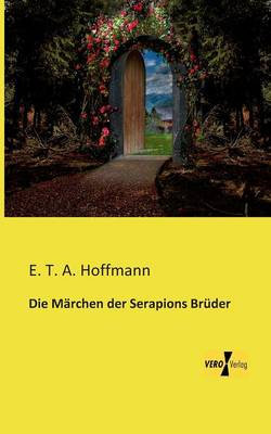Die Maerchen der Serapions Brueder